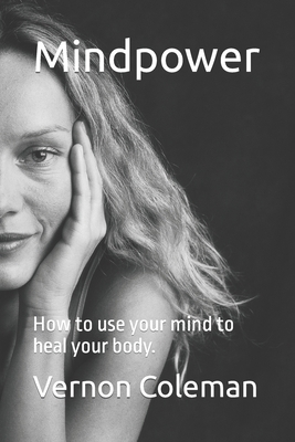 Mindpower: How to use your mind to heal your body. - Coleman, Vernon
