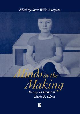 Minds in the Making: Essays in Honor of David R. Olson - Astington, Janet Wilde (Editor)