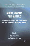 Minds, Models and Milieux: Commemorating the Centennial of the Birth of Herbert Simon