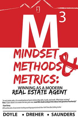 Mindset, Methods & Metrics: Winning as a Modern Real Estate Agent - Doyle, Brandon, and Dreher, Nicholas, and Saunders, Marshall