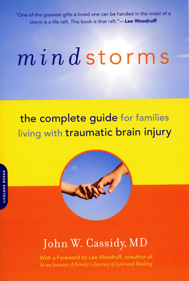 Mindstorms: The Complete Guide for Families Living with Traumatic Brain Injury - Cassidy, John W, and Woodruff, Lee (Foreword by)