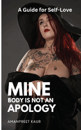 Mine Body Is Not an Apology: A Guide to Self-Love