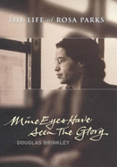Mine Eyes Have Seen the Glory: The Life of Rosa Parks - Brinkley, Douglas