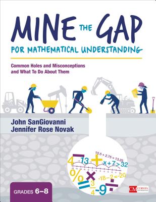 Mine the Gap for Mathematical Understanding, Grades 6-8: Common Holes and Misconceptions and What to Do about Them - Sangiovanni, John J, and Novak, Jennifer R