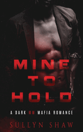Mine to Hold: A Dark MM Mafia Romance Novella