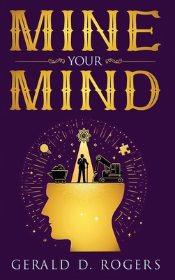 Mine Your Mind - Rogers, Gerald D