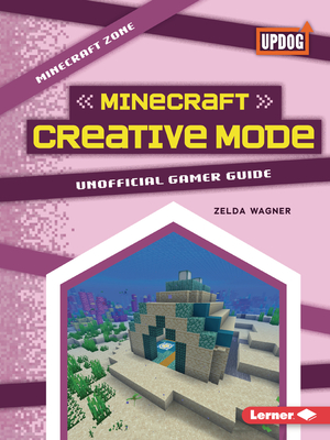 Minecraft Creative Mode: Unofficial Gamer Guide - Wagner, Zelda