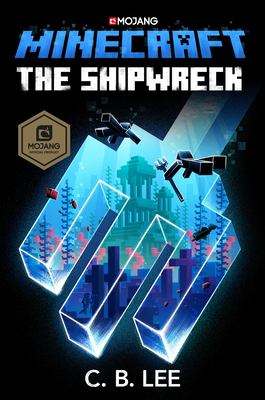 Minecraft: The Shipwreck: An Official Minecraft Novel - Lee, C B