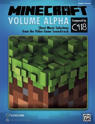 Minecraft -- Volume Alpha: Sheet Music Selections from the Video Game Soundtrack (Piano Solos) - C418 (Composer)