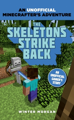 Minecrafters: The Skeletons Strike Back: An Unofficial Gamer's Adventure - Morgan, Winter