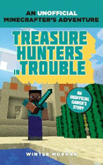 Minecrafters: Treasure Hunters in Trouble: An Unofficial Gamer's Adventure