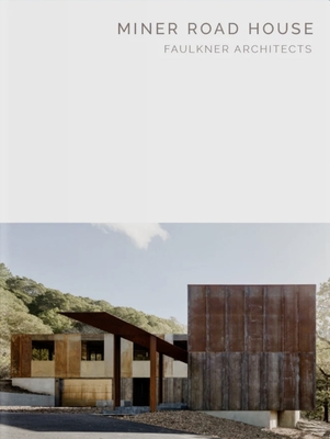 Miner Road House: Faulkner Architects - Masterpiece Series - Joy, Rick (Foreword by), and Chow, Renee (Introduction by), and Chastain, Thomas (Introduction by)