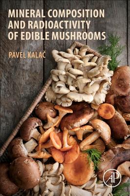 Mineral Composition and Radioactivity of Edible Mushrooms - Kalac, Pavel