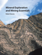 Mineral Exploration and Mining Essentials - Robert Stevens