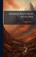 Mineral Resources of Alaska
