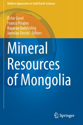 Mineral Resources of Mongolia - Gerel, Ochir (Editor), and Pirajno, Franco (Editor), and Batkhishig, Bayaraa (Editor)