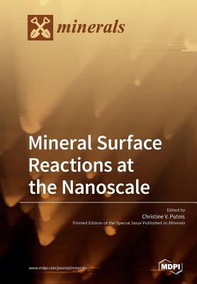 Mineral Surface Reactions at the Nanoscale - Putnis, Christine V (Guest editor)