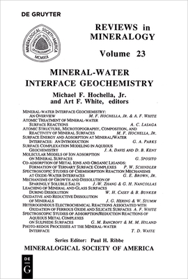 Mineral-Water Interface Geochemistry - Hochella, Michael F (Editor), and White, Art F (Editor)