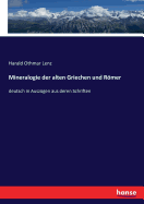 Mineralogie Der Alten Griechen Und Rmer: Deutsch in Ausz?gen Aus Deren Schriften (Classic Reprint)