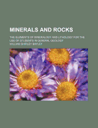 Minerals and Rocks; The Elements of Mineralogy and Lithology for the Use of Students in General Geology