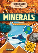 Minerals: Hit the Road and Discover a World That Rocks!