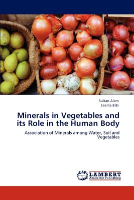 Minerals in Vegetables and its Role in the Human Body - Alam, Sultan, and Bibi, Seema