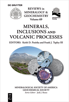 Minerals, Inclusions and Volcanic Processes - Putirka, Keith D (Editor), and Tepley III, Frank J (Editor)