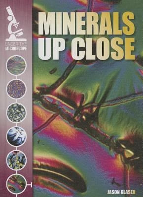 Minerals Up Close - Glaser, Jason