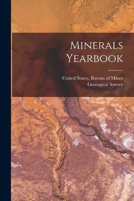 Minerals Yearbook - United States Bureau of Mines (Creator), and Geological Survey (U S ) (Creator)