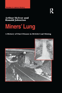 Miners' Lung: A History of Dust Disease in British Coal Mining