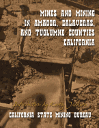 Mines and Mining in Amador, Calaveras and Tuolumne Counties, California