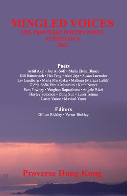 Mingled Voices: The International Proverse Poetry Prize Anthology 2016 - Bickley, Gillian (Editor)