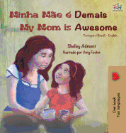 Minha M?e ? Demais My Mom is Awesome: Portuguese English Bilingual Book (Brazilian)