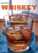 Mini Bar: Whiskey: A Little Book of Big Drinks