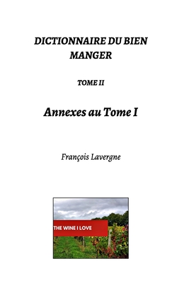 Mini-Guide du Bien Manger Tome II: Annexes Au Tome I - Lavergne, Fran?ois