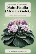 Mini-Guide to Plant Care: Saintpaulia (African Violet)