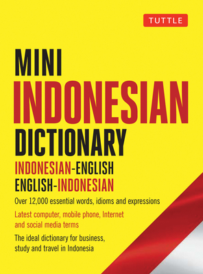 Mini Indonesian Dictionary: Indonesian-English / English-Indonesian; Over 12,000 Essential Words, Idioms and Expressions - Davidsen, Katherine