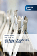 Mini Screws: Transforming Orthodontic Practice