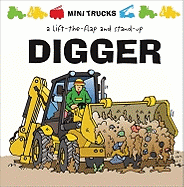 Mini Trucks: Digger: A Lift-The-Flap and Stand-Up