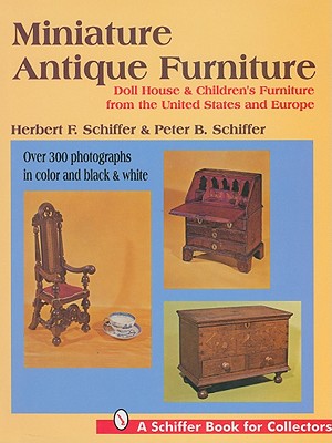 Miniature Antique Furniture - Schiffer, Herbert And Peter