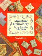 Miniature Embroidery for the Georgian Dolls' House - Warner, Pamela