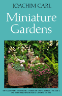 Miniature Gardens - Carl, Joachim, and Baumgardt, John P (Editor), and Kral, Martin (Translated by)