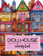Miniature Masterpieces: Dollhouse Coloring Book for Adults Featuring Cute Miniature Living Spaces