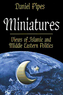 Miniatures: Views of Islamic and Middle Eastern Politics