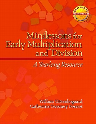 Minilessons for Early Multiplication and Division: A Yearlong Resource - Fosnot, Catherine Twomey, and Uttenbogaard, Willem