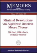 Minimal Resolutions Via Algebraic Discrete Morse Theory - 