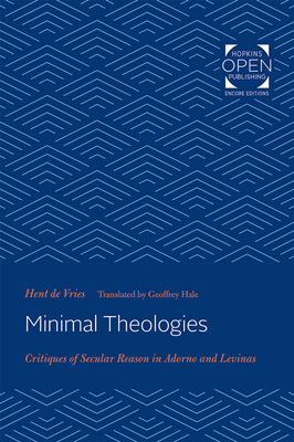Minimal Theologies: Critiques of Secular Reason in Adorno and Levinas - de Vries, Hent, and Hale, Geoffrey (Translated by)