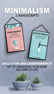Minimalism: 2 Manuscripts Declutter And Codependency: Art of organising your home and simplify life