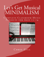 Minimalism: Complete Classroom Music Project for Ages 11-14