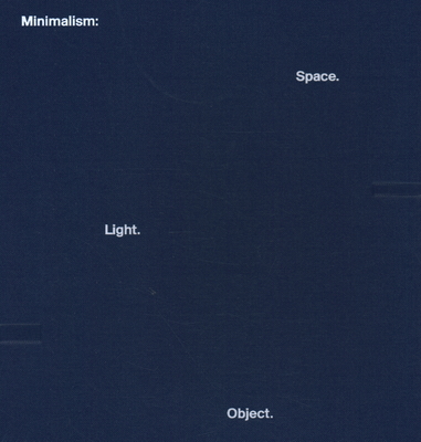 Minimalism: Space. Light. Object - Tan, Eugene (Editor), and Storer, Russell (Editor)